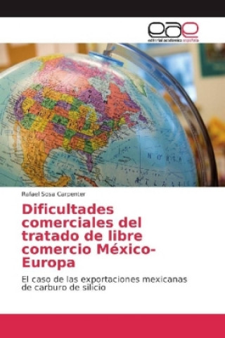 Dificultades comerciales del tratado de libre comercio México-Europa