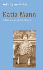 Katia Mann - Gefahrtin eines grossen Dichters