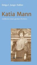 Katia Mann - Gefahrtin eines grossen Dichters