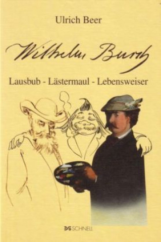 Wilhelm Busch, Lausbub, Lästermaul, Lebensweiser
