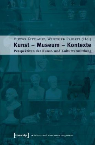Kunst, Museum, Kontexte