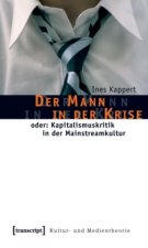 Der Mann in der Krise oder: Kapitalismuskritik in der Mainstreamkultur