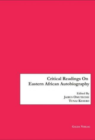 Critical Readings On Eastern African Autobiography