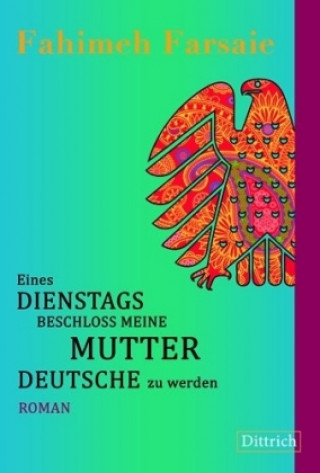 Farsaie, F: Dienstags beschloss meine Mutter Deutsche