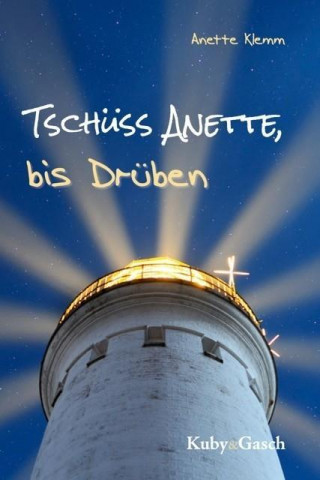 Tschüss Anette, bis Drüben