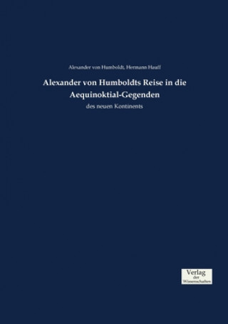 Alexander von Humboldts Reise in die Aequinoktial-Gegenden