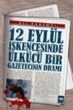 12 Eylül Iskencesinde Ülkücü Bir Gazetecinin Drami