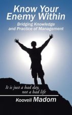 Know Your Enemy Within Bridging Knowledge and Practice of Management