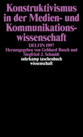 Konstruktivismus in der Medien- und Kommunikationswissenschaft. DELFIN 1997