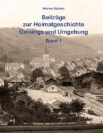 Beiträge zur Heimatgeschichte Geisings und Umgebung