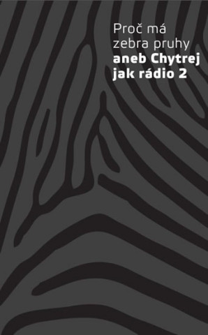 Proč má zebra pruhy aneb Chytrej jak rádio 2