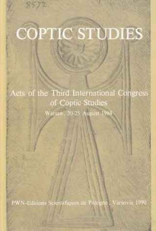 Coptic Studies, Acts of the Third International Congress of Coptic Studies: Warsaw, 20-25 August 1984
