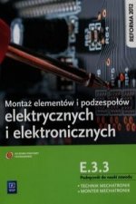 Montaz elementow i podzespolow elektrycznych i elektronicznych Podrecznik do nauki zawodu technik mechatronik monter mechatronik E.3.3