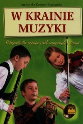 W krainie muzyki Podrecznik dla uczniow szkol muzycznych I stopnia