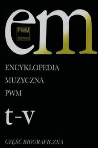 Encyklopedia Muzyczna PWM Czesc biograficzna Tom 11