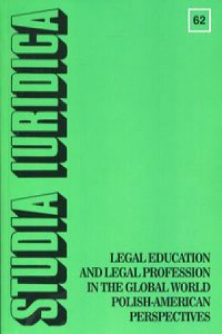 Studia Iuridica nr 62 Legal Education and Legal Profession in the Global World - Polish-American Perspectives