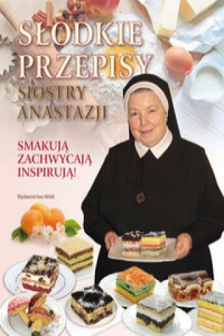 Slodkie przepisy Siostry Anastazji