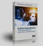 Kulturoznawstwo czyli wprowadzenie do kultury ponowoczesnej