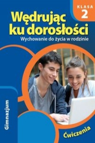 Wedrujac ku doroslosci 2 Wychowanie do zycia w rodzinie Cwiczenia