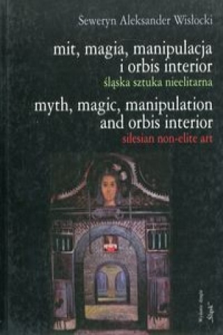 Mit, magia, manipulacja i orbis interior