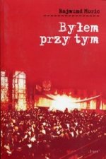 Bylem przy tym