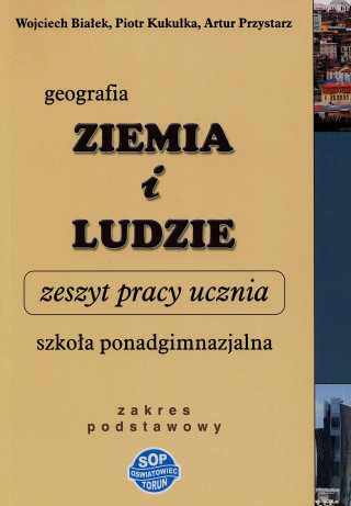 Geografia Ziemia i ludzie Zeszyt pracy ucznia Zakres podstawowy