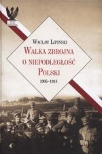 Walka zbrojna o niepodleglosc Polski 1905-1918