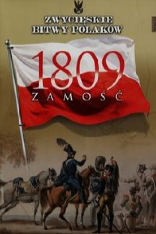 Zwycieskie Bitwy Polakow Tom 63 1809 Zamosc