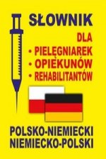 Slownik dla pielegniarek - opiekunow - rehabilitantow polsko-niemiecki . niemiecko-polski