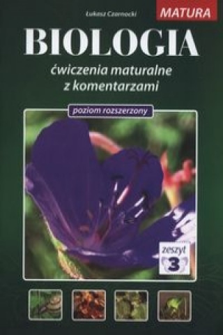 Biologia cwiczenia maturalne z komentarzami Poziom rozszerzony Tom 3