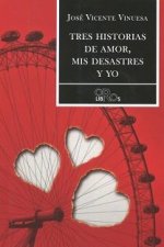 Tres historias de amor, mis desatres yo