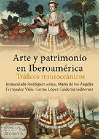 Arte y patrimonio en Iberoamérica: Tráficos transoceánicos