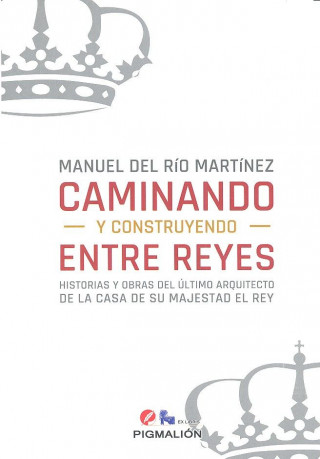 CAMINANDO Y CONSTRUYENDO ENTRE REYES