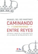 CAMINANDO Y CONSTRUYENDO ENTRE REYES