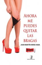 Ahora me puedes quitar las bragas