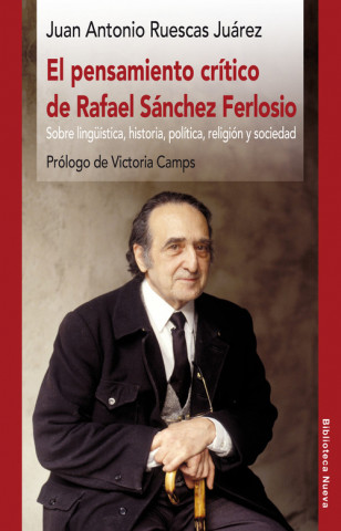 El pensamiento crítico de Rafael Sánchez Ferlosio. Sobre lingüística, historia, política, religión y sociedad