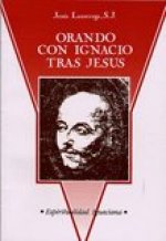 Orando con Ignacio tras Jesús