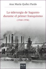 La siderurgia de Sagunto durante el primer Franquismo (1940-1958): Estructura organizativa, producción y política social