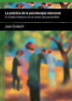 La práctica de la psicoterapia relacional : el modelo interactivo en el campo del psicoanálisis