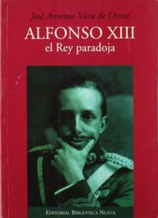 Alfonso XIII, el rey paradoja