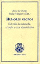 Humores negros : del tedio, la melancolía, el esplín y otros aburrimientos