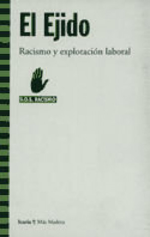 El Ejido : racismo y explotación laboral
