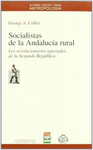Socialistas de la Andalucía rural : los revolucionarios ignorados de la Segunda República
