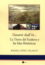 Navarre shall be-- : la tierra del euskera y las Islas Británicas