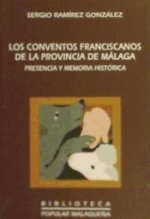 Los conventos franciscanos de la provincia de Málaga : presencia y memoria histórica