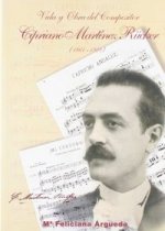Vida y obra del compositor Cipriano Martínez Rücker (1861-1924)