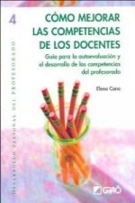 Cómo mejorar las competencias de los docentes : guía para la autoevaluación y el desarrollo de las competencias del profesorado