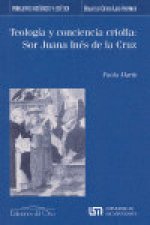 Teología y conciencia criolla : Sor Juana Inés de la Cruz
