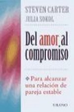 Del amor al compromiso : poara conseguir estabilidad en nuestras relaciones
