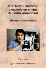 Puro teatro : metáfora y espacio en el cine de Pedro Almodóvar